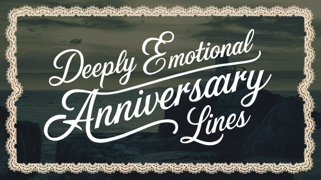 Deeply Emotional Anniversary Lines