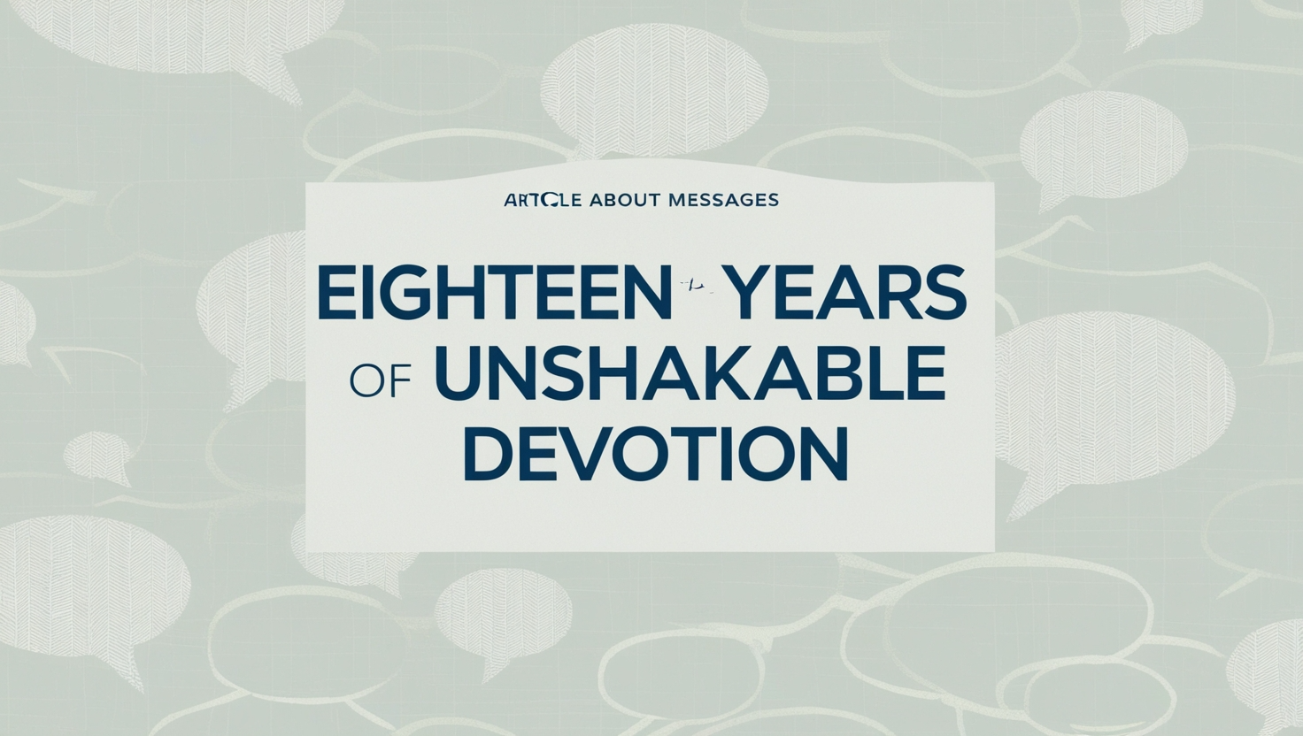 Eighteen Years of Unshakable Devotion