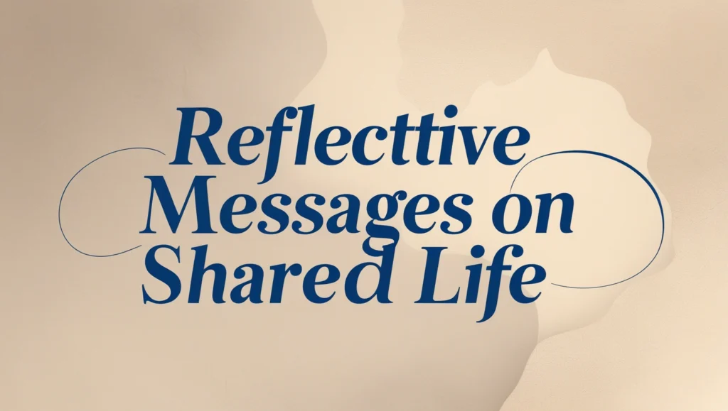 Reflective Messages on Shared Life