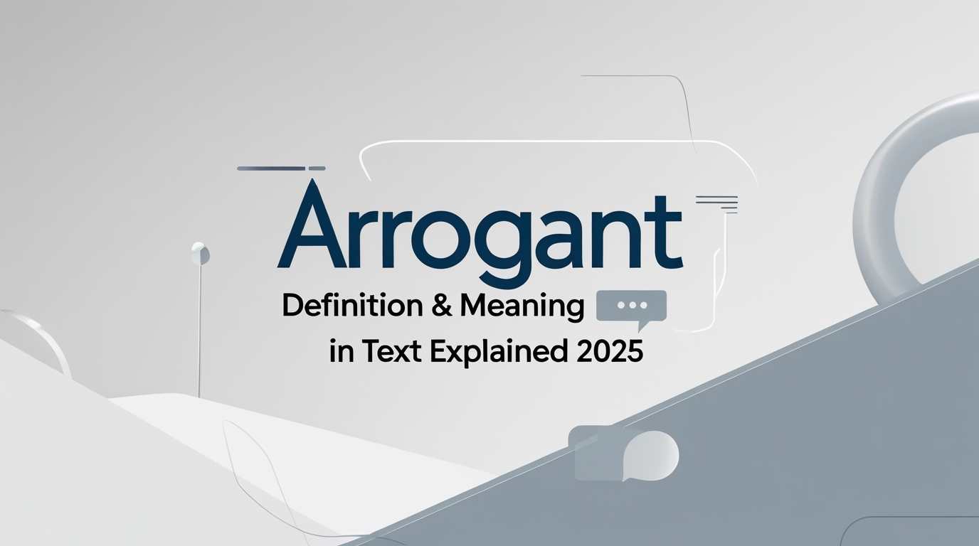 Arrogant Definition & Meaning in Text Explained 2025