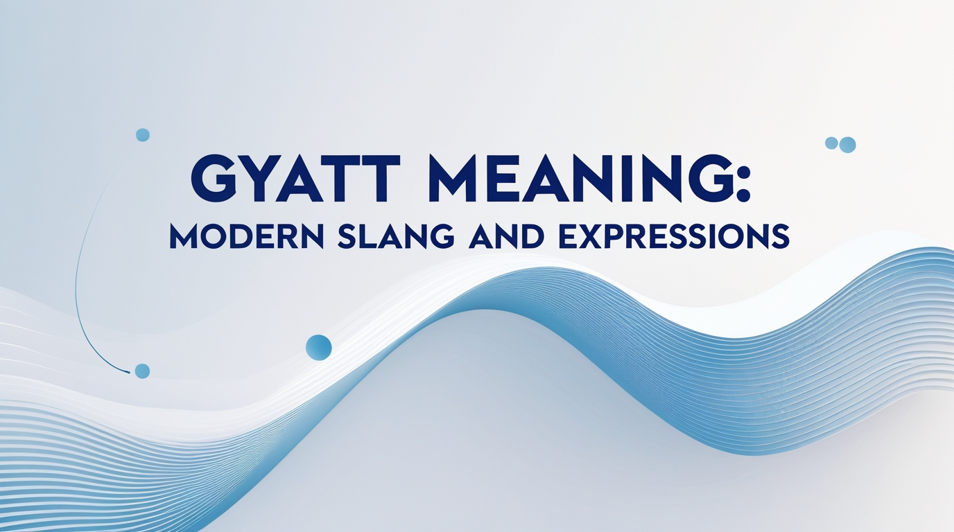Gyatt Meaning (Hiatus Meaning): Modern Slang and Expressions