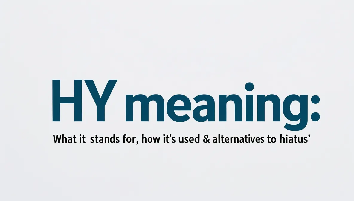 HY Meaning: What It Stands For, How It’s Used & Alternatives