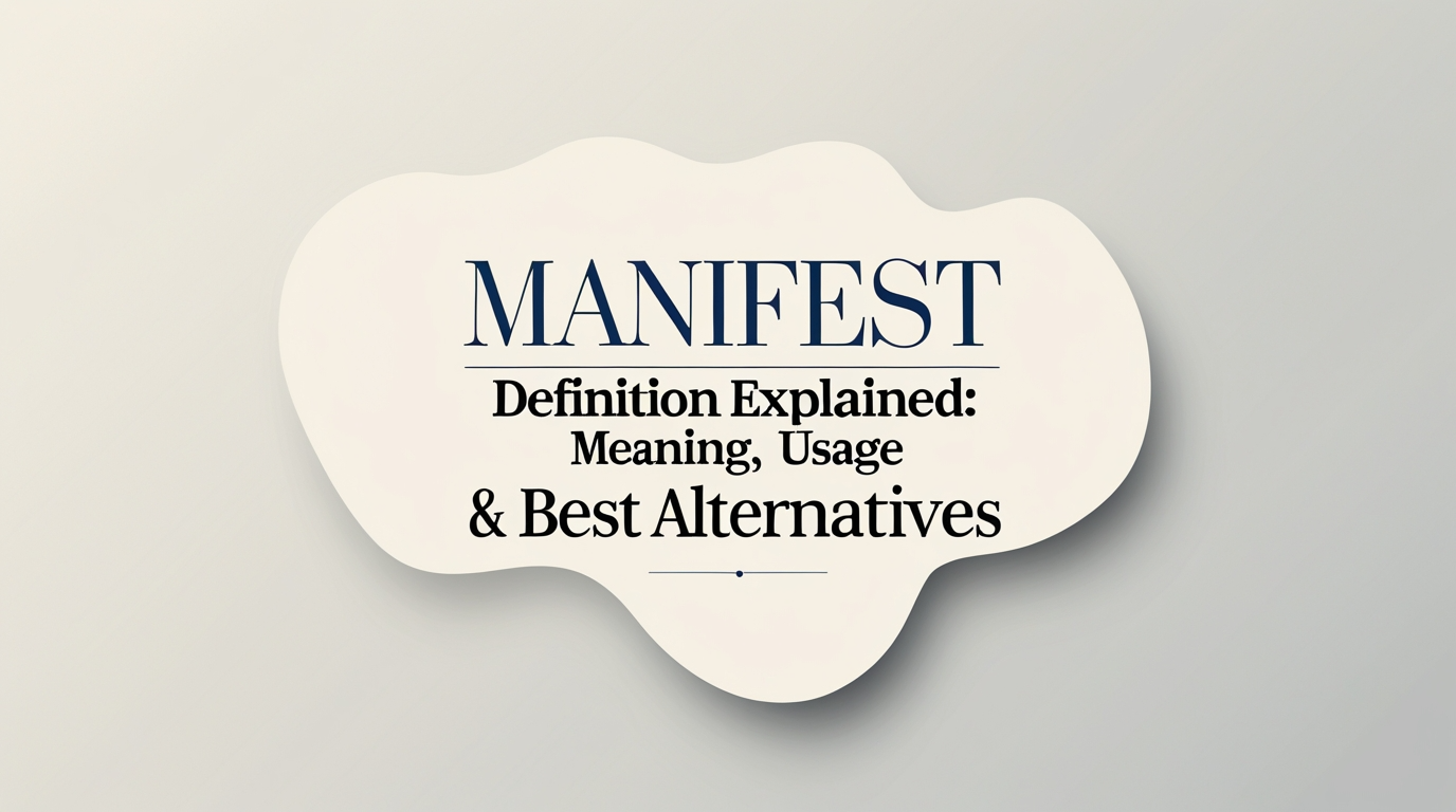 Manifest Definition Explained: Meaning, Usage & Best Alternatives