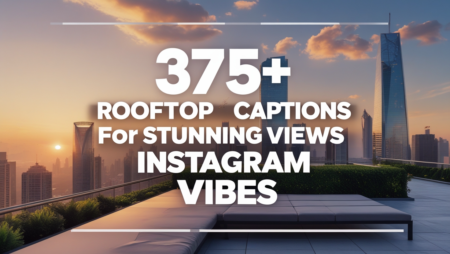 375+ Rooftop Captions for Stunning Views Instagram Vibes