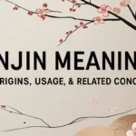 Anjin Meaning: Its Origins, Usage, & Related Concepts