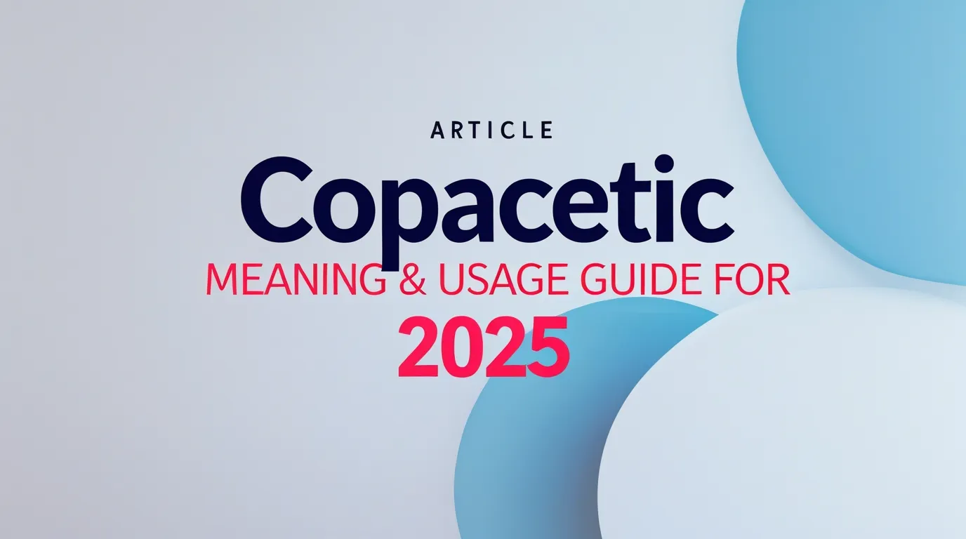 Copacetic Meaning & Usage Guide for 2025
