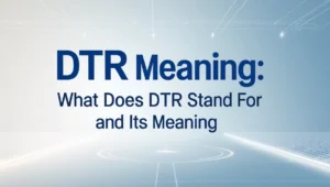 DTR Meaning: What Does DTR Stand For and Its Meaning in Text