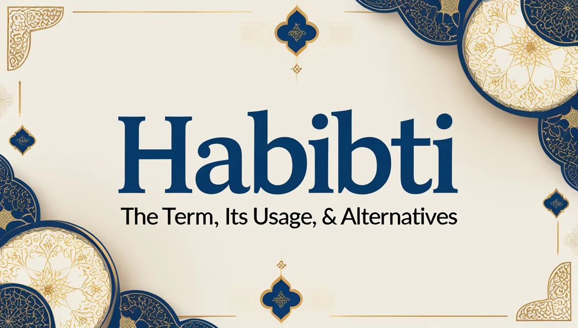 Habibti Meaning: The Term, Its Usage, & Alternatives