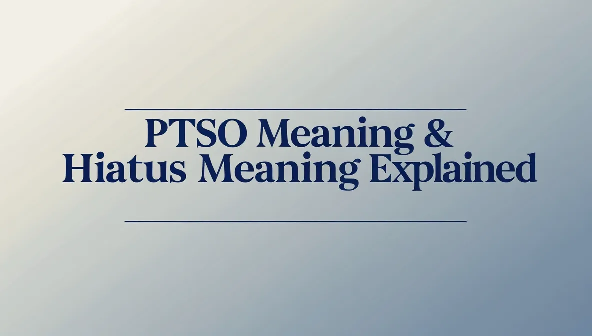 PTSO Meaning & Hiatus Meaning Explained 