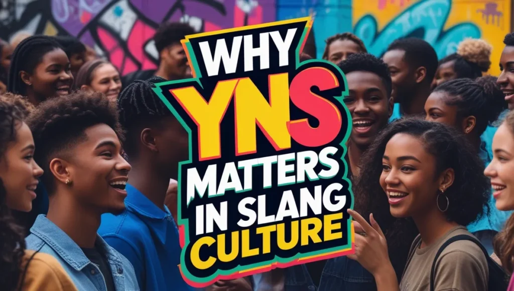 Why YNS Matters in Slang Culture